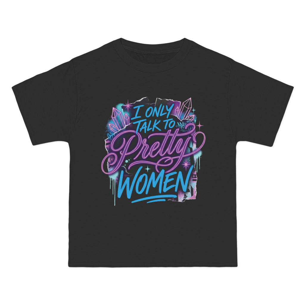 I Only Talk to Pretty Women Tee